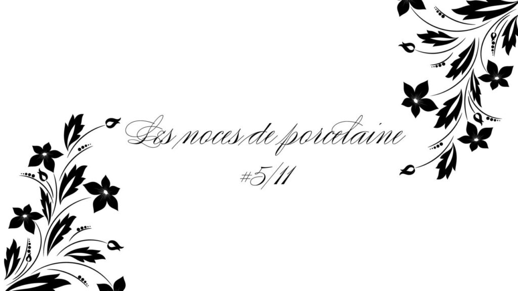 Les noces de porcelaine